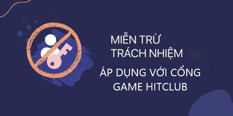 Thông tin cơ bản về miễn trách nhiệm tại Hitclub