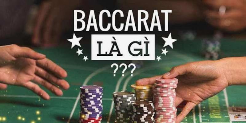 Khái niệm về game bài Baccarat là gì?